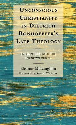 Picture of Unconscious Christianity in Dietrich Bonhoeffer's Late Theology