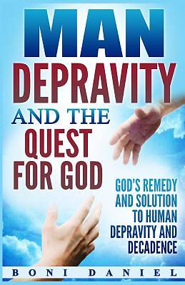 Picture of Man Depravity and the Quest for God