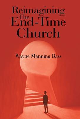 Picture of Reimagining The End-Time Church