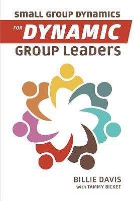 Picture of Small Group Dynamics for Dynamic Group Leaders