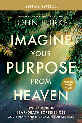 Imagine Your Purpose from Heaven Study Guide with Streaming Video Access