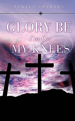 Picture of Glory Be I'm on My Knees
