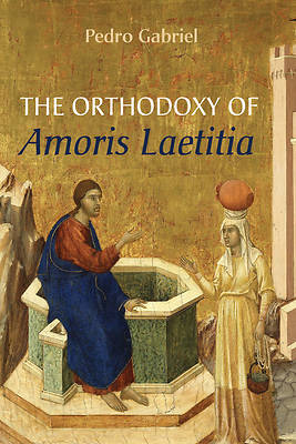 Picture of The Orthodoxy of Amoris Laetitia