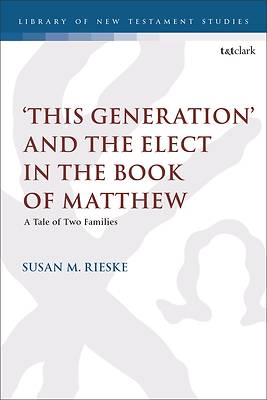Picture of 'This Generation' and the Elect in the Book of Matthew