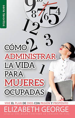 Picture of Como Administrar Bien La Vida Para Mujeres Ocupadas = Life Management for Busy Women