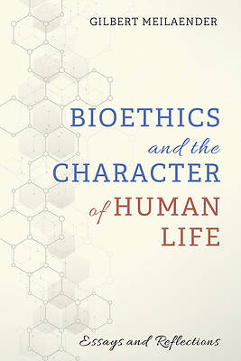 Picture of Bioethics and the Character of Human Life
