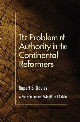 Picture of The Problem of Authority in the Continental Reformers