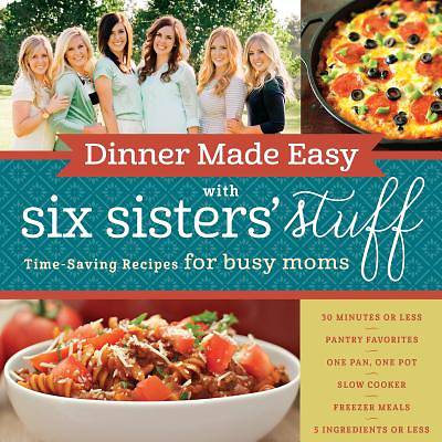 Picture of Dinner Made Easy with Six Sisters' Stuff