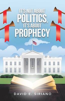 Picture of It's Not About Politics, It's About Prophecy