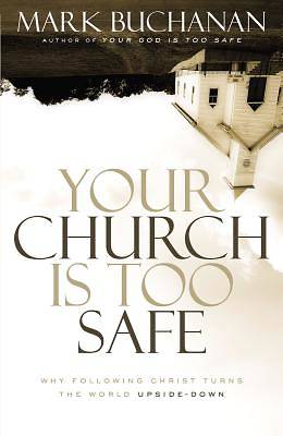 Picture of Your Church Is Too Safe