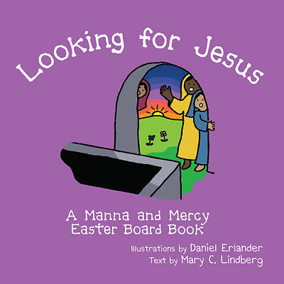 Picture of Looking for Jesus: A Manna and Mercy Easter Board Book