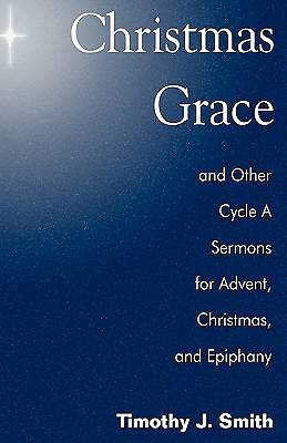 Picture of Christmas Grace and Other Cycle a Sermons for Advent/Christmas/Epiphany