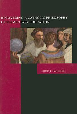 Picture of Recovering a Catholic Philosophy of Elementary Education