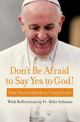 Picture of Don't Be Afraid to Say Yes to God!