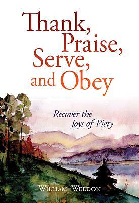 Picture of Thank, Praise, Serve, and Obey