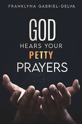 Picture of God Hears Your Petty Prayers