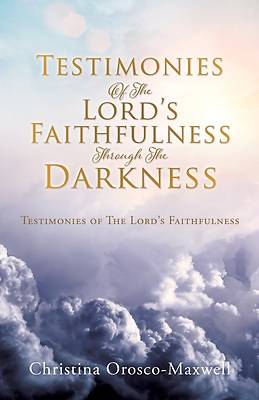 Picture of Testimonies Of The Lord's Faithfulness Through The Darkness
