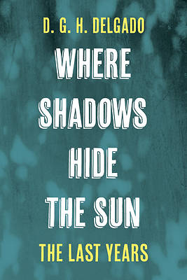 Picture of Where Shadows Hide the Sun, the Last Years