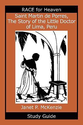 Picture of Saint Martin de Porres, the Story of the Little Doctor of Lima, Peru Study Guide