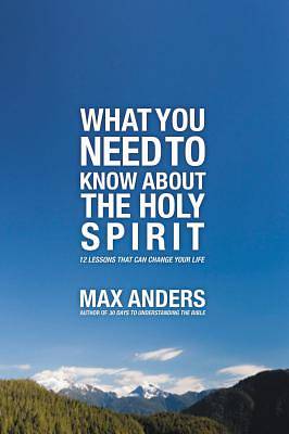 Picture of What You Need to Know about the Holy Spirit in 12 Lessons