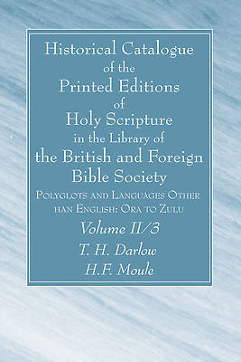 Picture of Historical Catalogue of the Printed Editions of Holy Scripture in the Library of the British and Foreign Bible Society, Volume II, 3