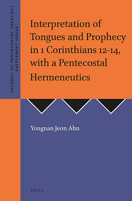 Picture of Interpretation of Tongues and Prophecy in 1 Corinthians 12-14, with a Pentecostal Hermeneutics