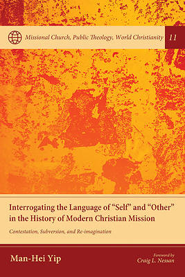 Picture of Interrogating the Language of "Self" and "Other" in the History of Modern Christian Mission
