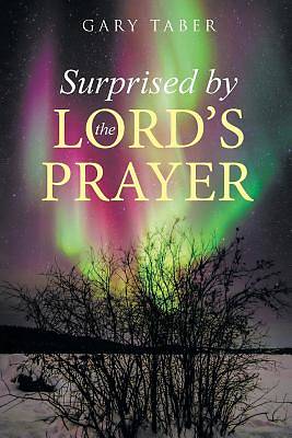 Picture of Surprised by the Lord's Prayer