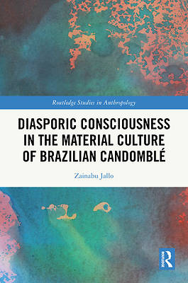 Diasporic Consciousness in the Material Culture of Brazilian Candomblé