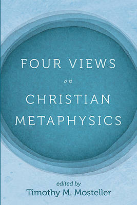 Picture of Four Views on Christian Metaphysics