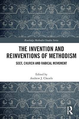 The Invention and Reinventions of Methodism