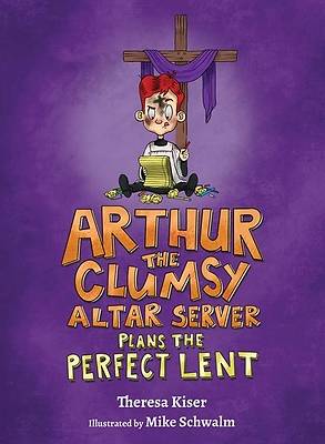 Picture of Arthur the Clumsy Altar Server Plans the Perfect Lent