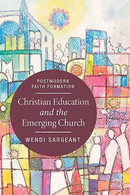 Picture of Christian Education and the Emerging Church