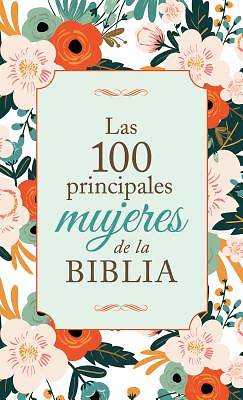Picture of Las 100 Principales Mujeres de La Biblia