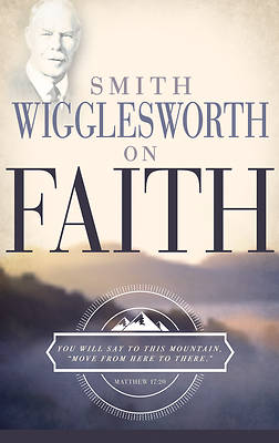 Picture of Smith Wigglesworth on Faith