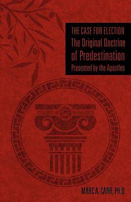 Picture of The Case for Election the Original Doctrine of Predestination, Presented by the Apostles