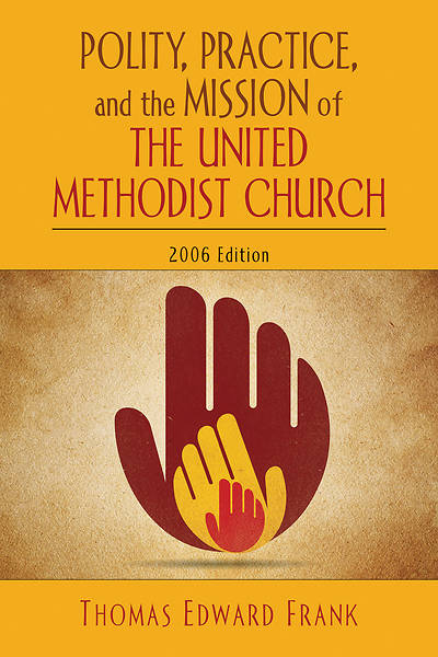 Picture of Polity, Practice, and the Mission of The United Methodist Church