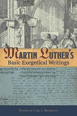 Picture of Martin Luther's Basic Exegetical Writings
