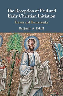 Picture of The Reception of Paul and Early Christian Initiation