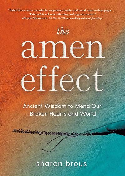 Picture of The Amen Effect: Ancient Wisdom to Mend Our Broken Hearts and World