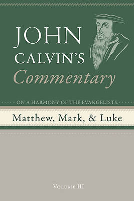 Picture of Commentary on a Harmony of the Evangelists, Matthew, Mark, and Luke, Volume 3