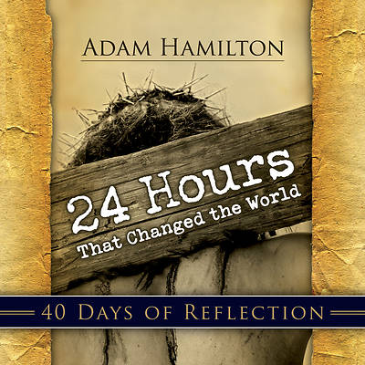 Picture of 24 Hours That Changed the World: 40 Days of Reflection