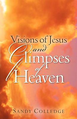 Picture of Visions of Jesus and Glimpses of Heaven