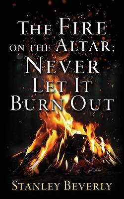 Picture of The Fire on the Altar; Never Let It Burn Out