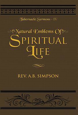 Picture of Natural Emblems of Spiritual Life; Tabernacle Sermons IV