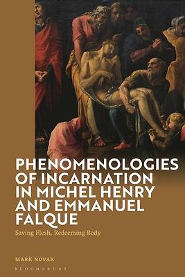 Phenomenologies of Incarnation in Michel Henry and Emmanuel Falque