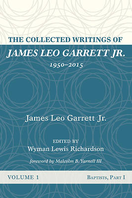 Picture of The Collected Writings of James Leo Garrett Jr., 1950-2015