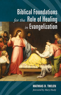 Picture of Biblical Foundations for the Role of Healing in Evangelization