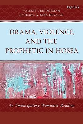 Drama, Violence, and the Prophetic in Hosea