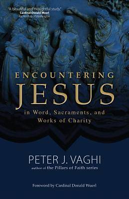 Picture of Encountering Jesus in Word, Sacraments, and Works of Charity